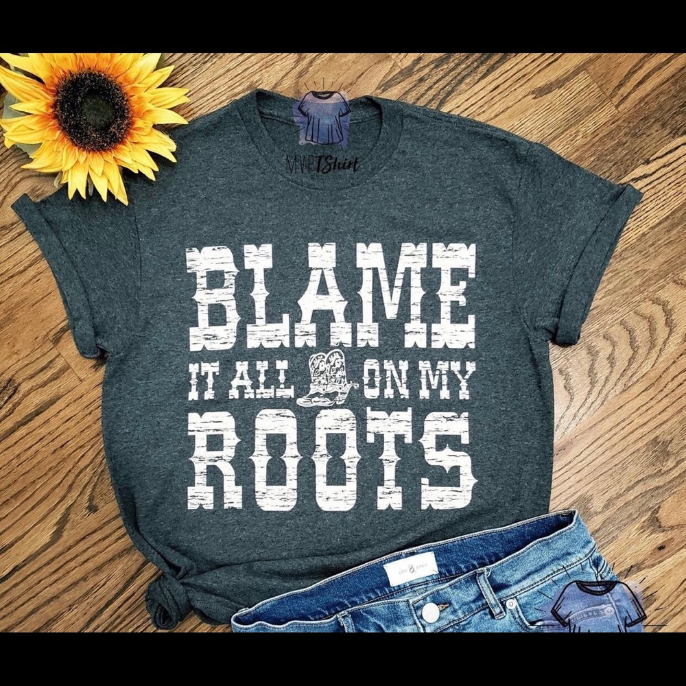 Country Western Shirt - Blame It All on My Roots